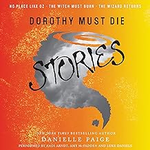 Dorothy Must Die Stories: No Place Like Oz / The Witch Must Burn / The Wizard Returns