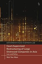 Court-supervised Restructuring of Large Distressed Companies in Asia: Law and Policy