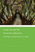 Land Law and the Extractive Industries: Challenges and Opportunities in Africa