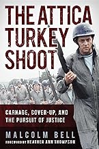 The Attica Turkey Shoot: Carnage, Cover-up, and the Pursuit of Justice