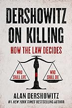 Dershowitz on Killing: War, the Death Penalty, Abortion, and Gun Control