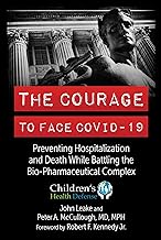 The Courage to Face Covid-19: Preventing Hospitalization and Death While Battling the Bio-pharmeceutical Complex
