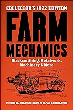 Farm Mechanics: The Collector's 1922 Edition: Blacksmithing, Metalwork, Machinery & More