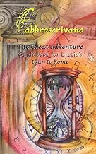 The Great Adventure: Guide book for Lizzie's tour to Rome