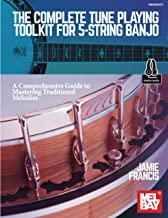 The Complete Tune Playing Toolkit for 5-String Banjo: A Comprehensive Guide to Mastering Traditional Melodies