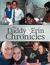 The Daddy & Erin Chronicles: A Celebration of All Things Daddy & Erin
