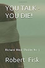 You Talk You Die: A Richard West Thriller