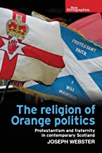 The Religion of Orange Politics: Protestantism and Fraternity in Contemporary Scotland