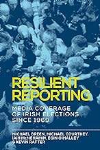 Resilient Reporting: Media Coverage of Irish Elections Since 1969