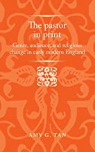The Pastor in Print: Genre, Audience, and Religious Change in Early Modern England