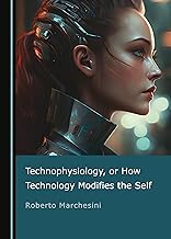 Technophysiology, or How Technology Modifies the Self