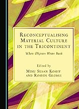 Reconceptualising Material Culture in the Tricontinent: When Objects Write Back