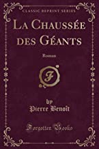 La Chaussée des Géants: Roman (Classic Reprint)