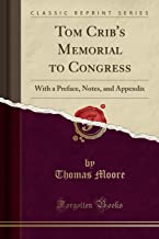 Tom Crib's Memorial to Congress: With a Preface, Notes, and Appendix (Classic Reprint)