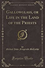 Gallowglass, or Life in the Land of the Priests (Classic Reprint)