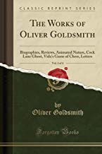 The Works of Oliver Goldsmith, Vol. 4 of 4: Biographies, Reviews, Animated Nature, Cock Lane Ghost, Vida's Game of Chess, Letters (Classic Reprint)