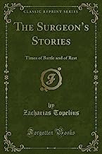 The Surgeon's Stories: Times of Battle and of Rest (Classic Reprint)