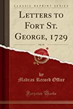Letters to Fort St. George, 1729, Vol. 19 (Classic Reprint)