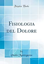 Fisiologia del Dolore (Classic Reprint)