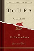 The U. F. A, Vol. 4: November 16, 1925 (Classic Reprint)