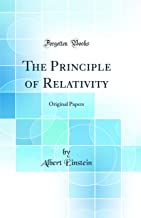 The Principle of Relativity: Original Papers (Classic Reprint)