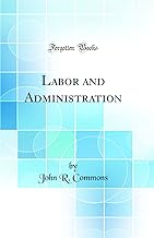 Labor and Administration (Classic Reprint)