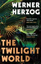 The Twilight World: Discover the first novel from the iconic filmmaker Werner Herzog