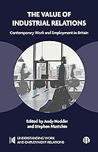 The Value of Industrial Relations: Contemporary Work and Employment in Britain