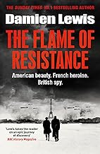 The Flame of Resistance: American Beauty, French Hero, British Spy,