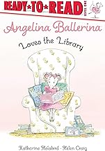 Angelina Ballerina Loves the Library: Ready-to-Read Level 1
