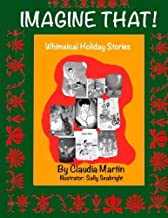 Imagine That!: Whimsical Holiday Stories