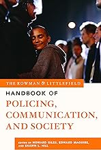 The Rowman & Littlefield Handbook of Policing, Communication, and Society