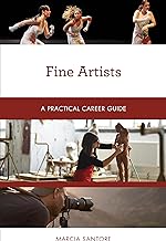 Fine Artists: A Practical Career Guide