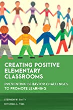 Creating Positive Elementary Classrooms: Preventing Behavior Challenges to Promote Learning