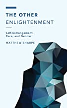 The Other Enlightenment: Race, Sexuality and Self-estrangement