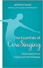 The Essentials of Coresinging: A Joyful Approach to Singing and Voice Pedagogy