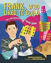 Frank, Who Liked to Build: The Architecture of Frank Gehry