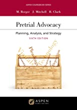 Pretrial Advocacy: Planning, Analysis, and Strategy