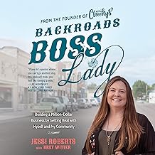 Backroads Boss Lady: Building a Million-Dollar Business by Getting Real With Myself and My Community