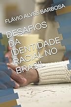 DESAFIOS DA IDENTIDADE RACIAL NO BRASIL