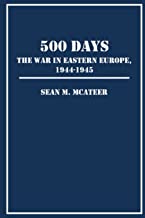 500 Days: The War In Eastern Europe, 1944-1945