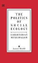 The Politics of Social Ecology: Libertarian Municipalism