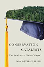 Conservation Catalysts: The Academy As Nature's Agent