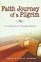 Faith Journey of a Pilgrim: The Wisdom of Thomas Austin