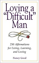 Loving a Difficult Man: Affirmations for Living, Learning, and Loving