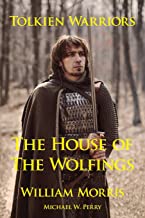 Tolkien Warriors-The House of the Wolfings: A Story that Inspired The Lord of the Rings