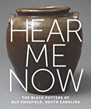 Hear Me Now – The Black Potters of Old Edgefield, South Carolina