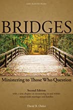 Bridges: Ministering to Those Who Question: Ministering to Those Who Question, 2nd ed.