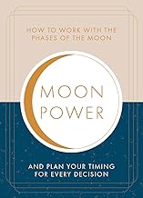 Moonpower: How to Work With the Phases of the Moon and Plan Your Timing for Every Major Decision