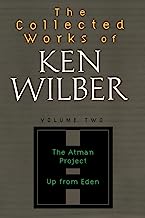 The Collected Works of Ken Wilber Vol 2: The Atman Project Up from Eden